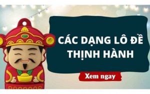 Các dạng lô đề thịnh hành